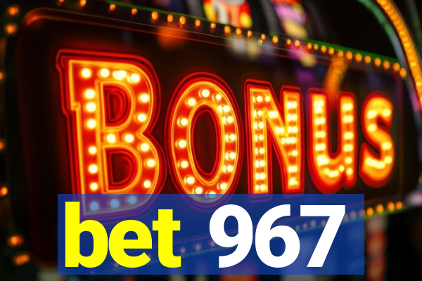 bet 967